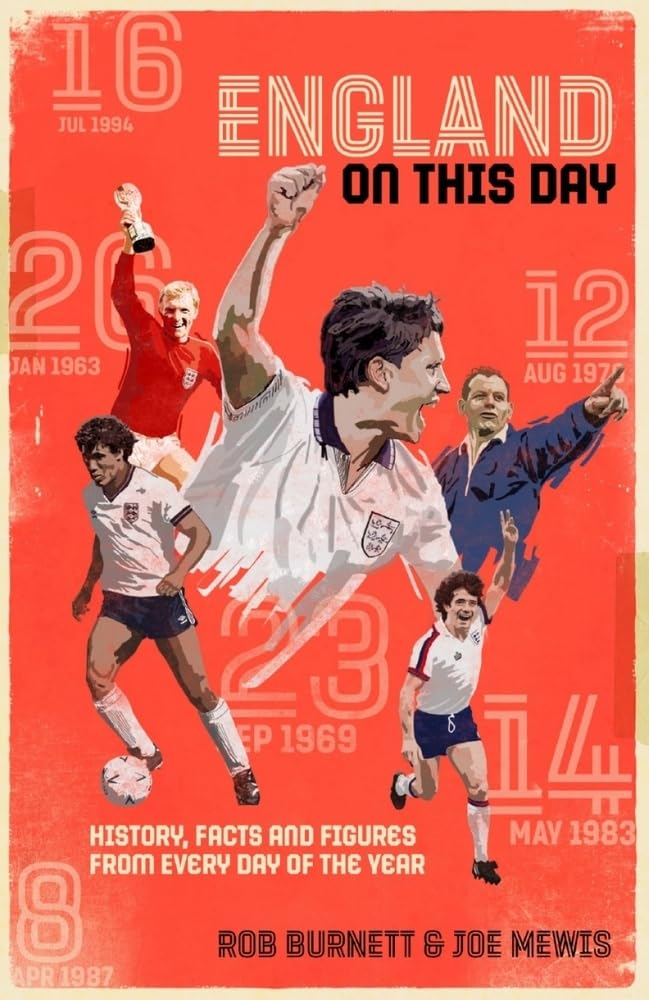 England On This Day: Football History, Facts & Figures  by Rob Burnett HARDBACK