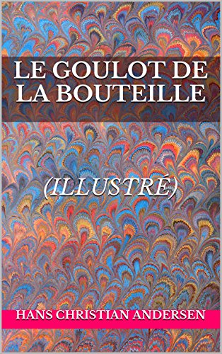Télécharger Le goulot de la bouteille (illustré) PDF