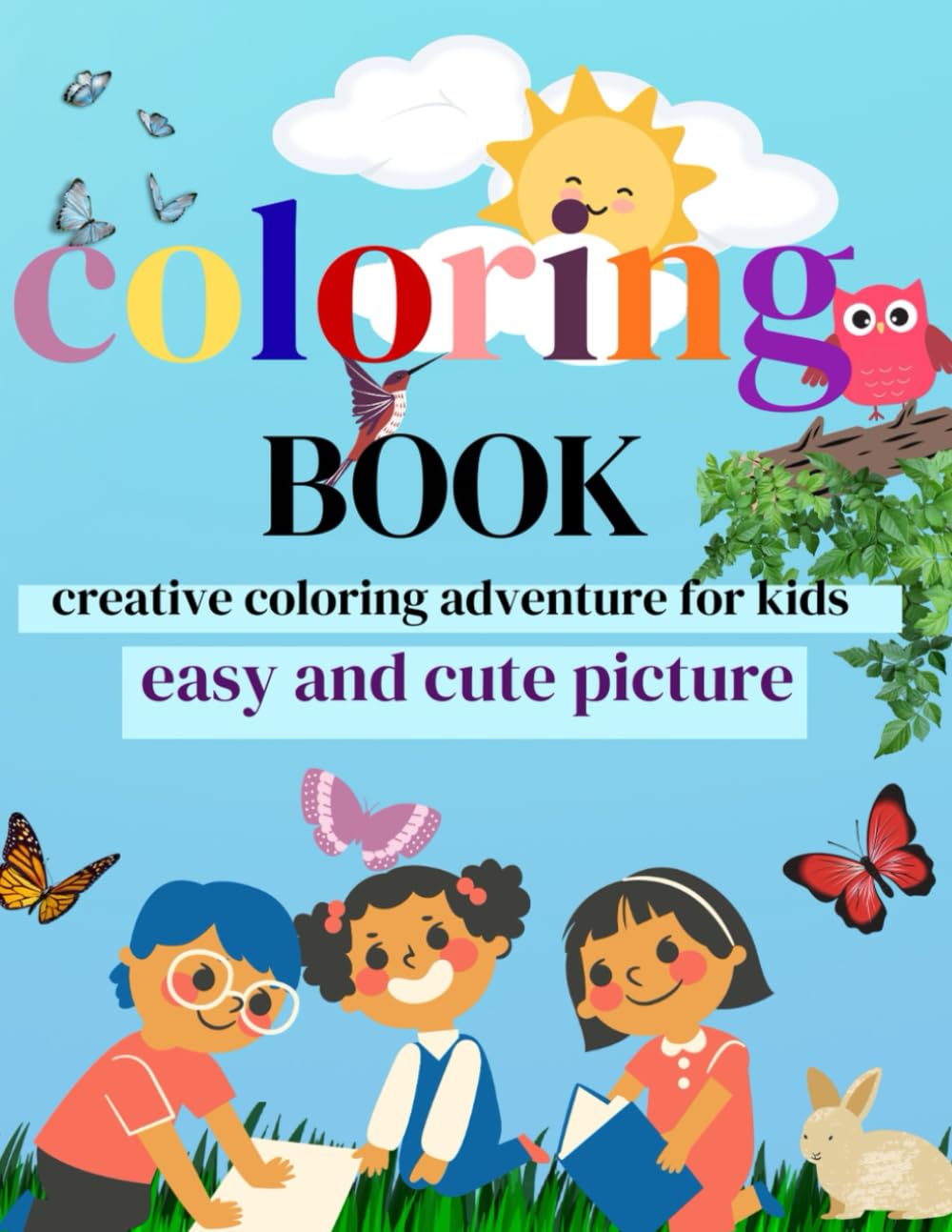 Creative Coloring Adventure for Kids: Fun & Easy Coloring Pages with Animals, Flowers, Fruits, Fish, Birds, Insects & More