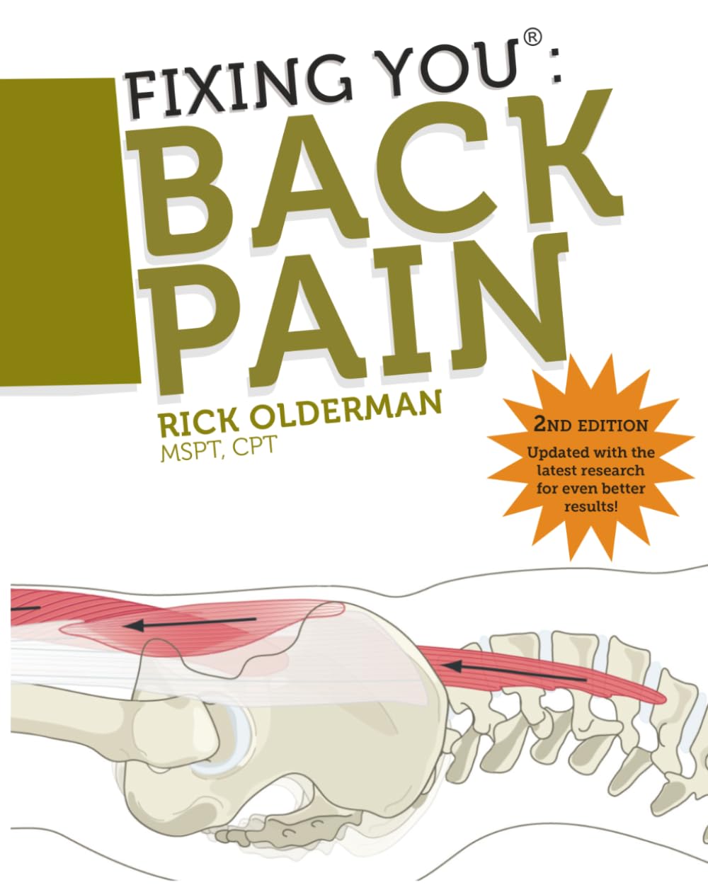 Fixing You: Back Pain 2nd edition: Self-Treatment for Back Pain, Sciatica, Bulging and Herniated Discs, Stenosis, Degenerative Discs, and other Diagnoses.