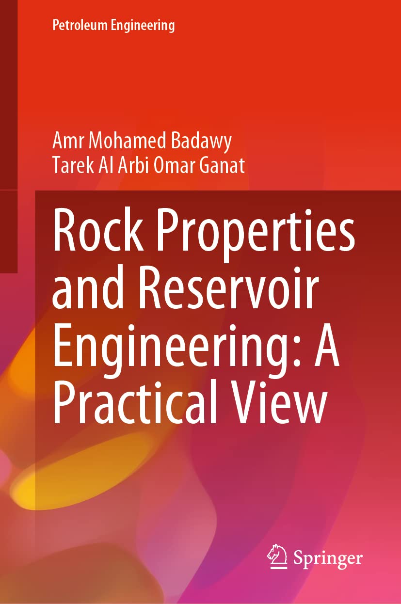 Rock Properties and Reservoir Engineering: A Practical View (Petroleum Engineering)