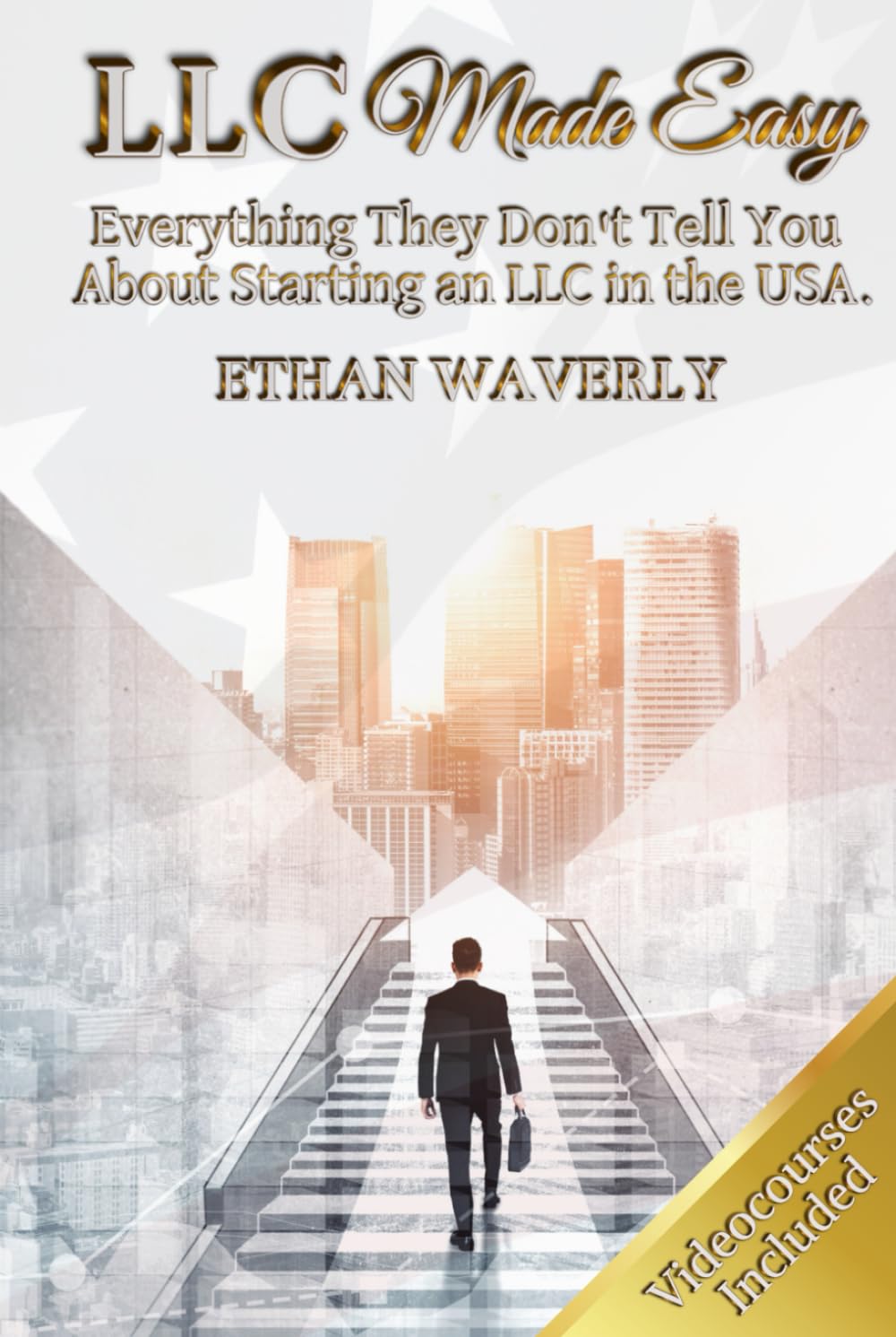 LLC MADE EASY. EVERYTHING THEY DON'T TELL YOU ABOUT STARTING AN LLC IN THE USA.: (AVOID COMMON MISTAKES AND START YOUR BUSINESS WITH CONFIDENCE)