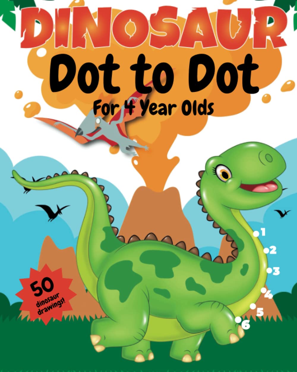 Dot to Dot Books for 4 Year Olds: Dinosaurs;: Children's dot to dot books for 4 year olds - Learn to Join the Dots for dinosaurs in this Dot to Dot book for Kids. Paperback