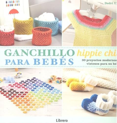 Ganchillo hippie chic para bebés: 30 Proyectos modernos y vistosos para su bebe