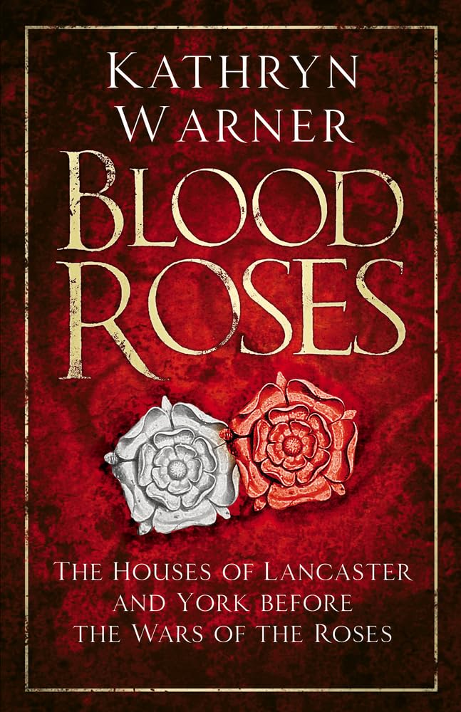 Blood Roses: The Houses of Lancaster and York before the Wars of
