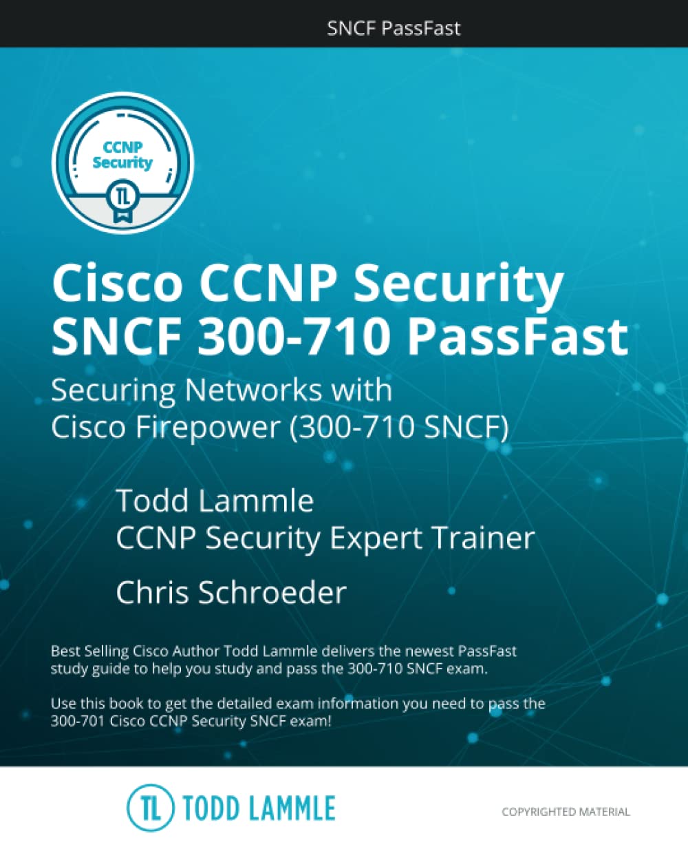 Cisco CCNP Security SNCF 300-710 PassFast: Securing Networks with Cisco Firepower (300-710-SNCF) (Todd Lammle Authorized Study Guides 2026 Editions)