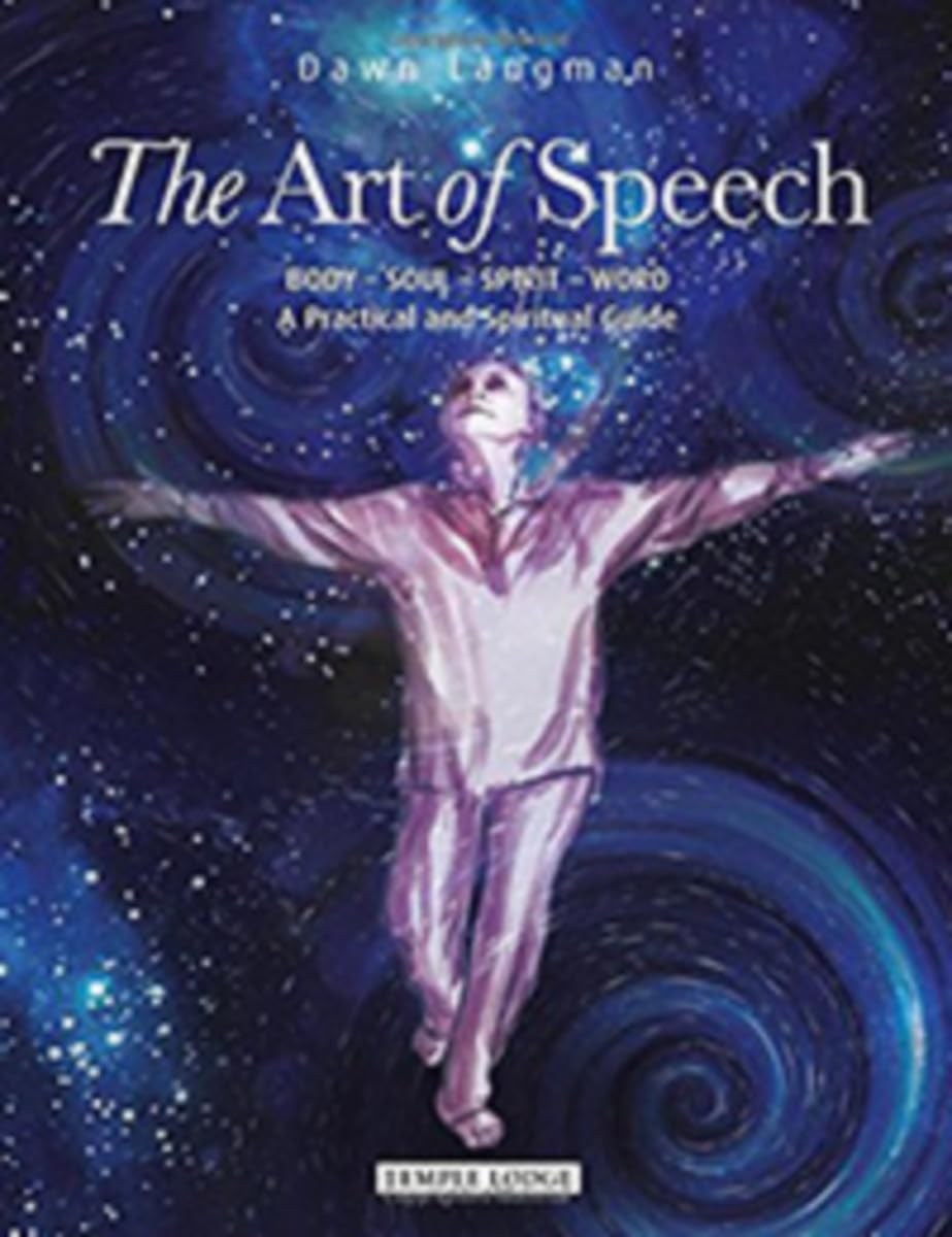 The Art of Speech: Body - Soul - Spirit - Word, a Practical and Spiritual Guide: 2 (The Actor of the Future)