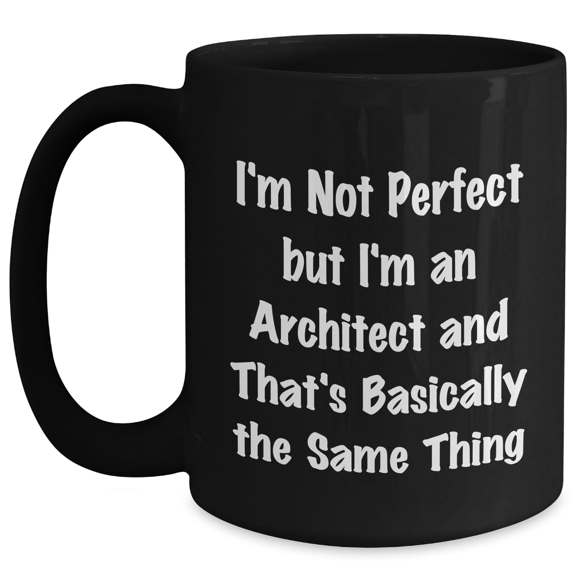 Funny Architect Gifts for Men Friends Family - Im Not Perfect Black Christmas Coffee Mug 11oz 15oz Capacity