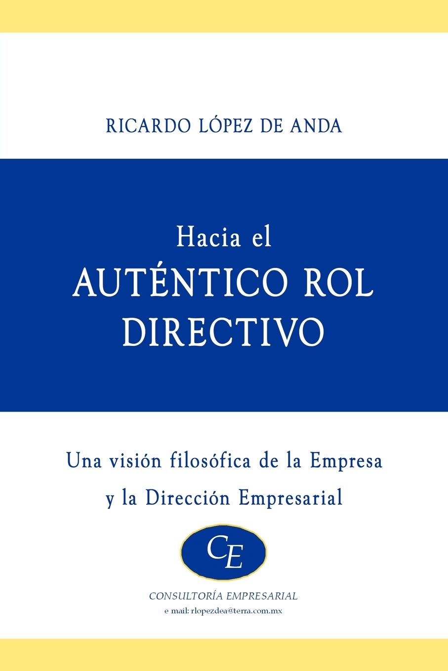 Hacia El Autentico Rol Directivo: Una Vision Filosofica De La Empresa Y La Direccion Empresarial / a Philosophical Vision of Enterprise and Business Adress