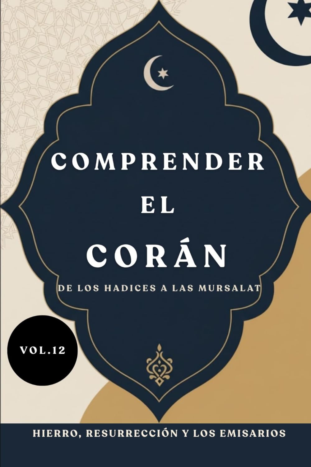 Comprender el Corán: De los Hadices a las Mursalat: Hierro, Resurrección y los Emisarios