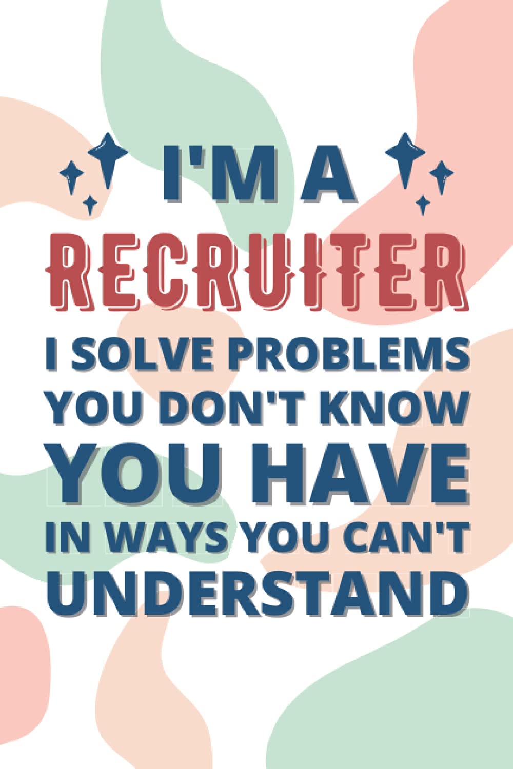 Recruiter Gifts: Blank Lined Notebook Journal Diary Paper, a Funny and Appreciation Gift for Recruiter to Write in