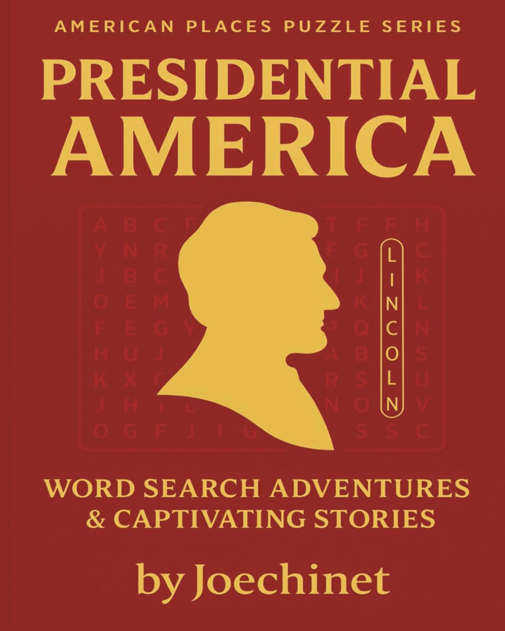Presidential America — Word Search Adventures & Story Discoveries: 50 Word Searches + Captivating Stories from America’s Presidents (AMERICAN PLACES PUZZLE SERIES)