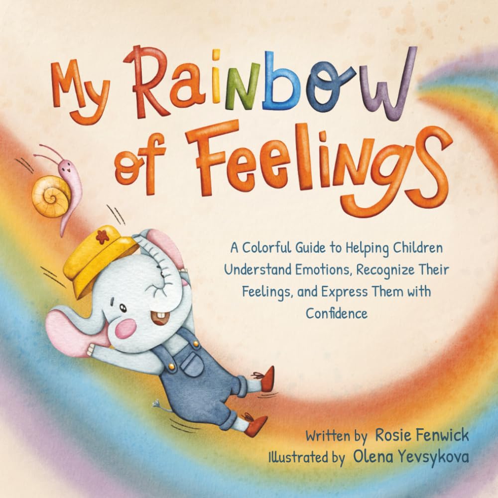 My Rainbow of Feelings: A Colorful Guide to Helping Children Understand Emotions, Recognize Their Feelings, and Express Them with Confidence (Hugs & Dreams)
