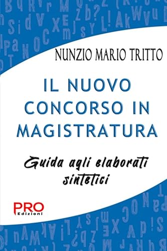 IL NUOVO CONCORSO IN MAGISTRATURA - Guida agli elaborati sintetici