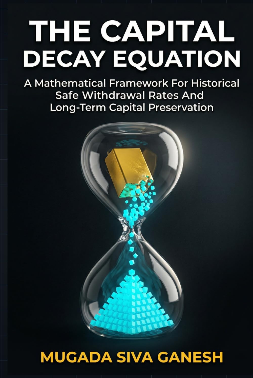 The Capital Decay Equation: A Mathematical Framework For Historical Safe Withdrawal Rates And Long-Term Capital Preservation