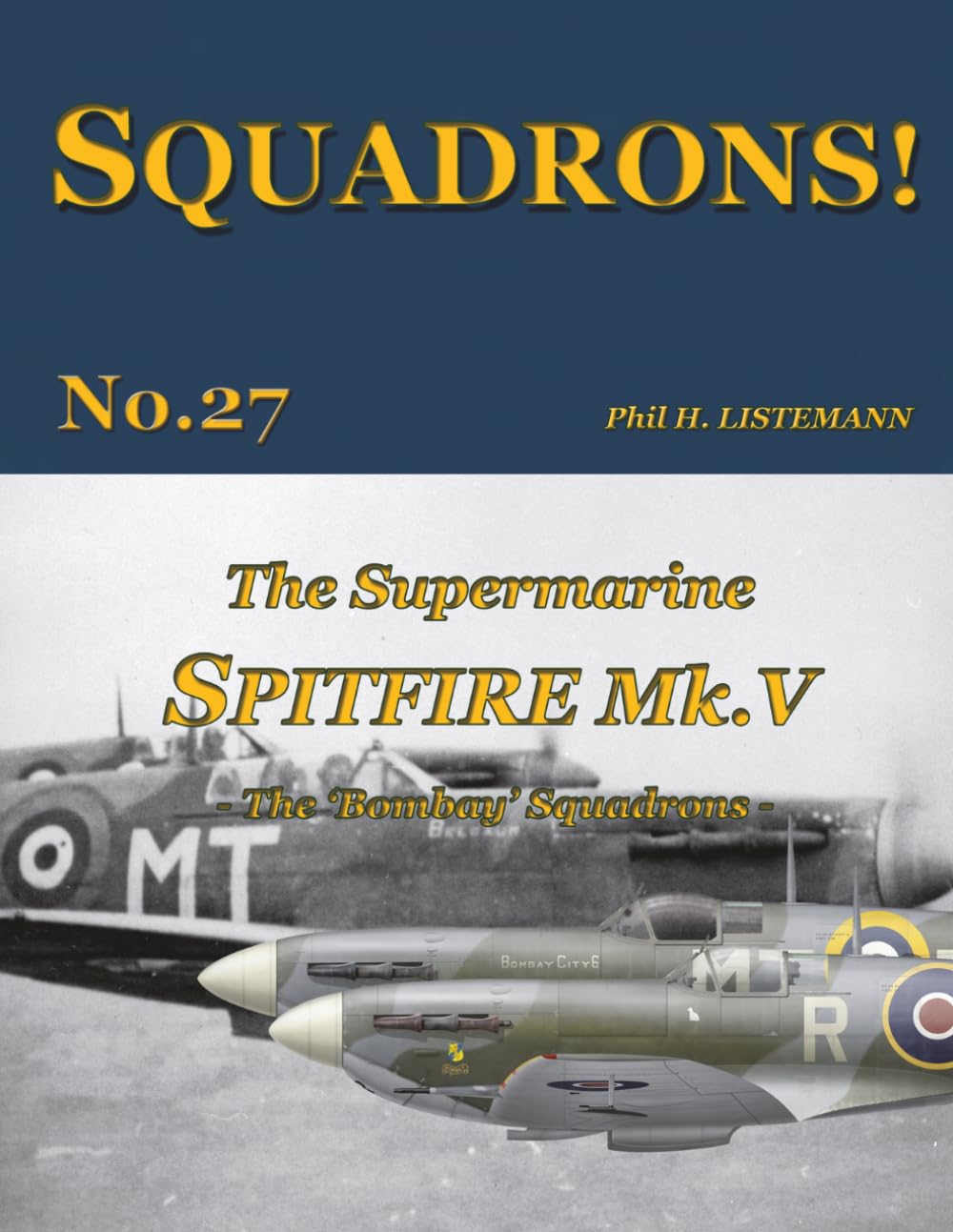 The Supermarine Spitfire Mk. V: The 'Bombay' Squadrons: 27