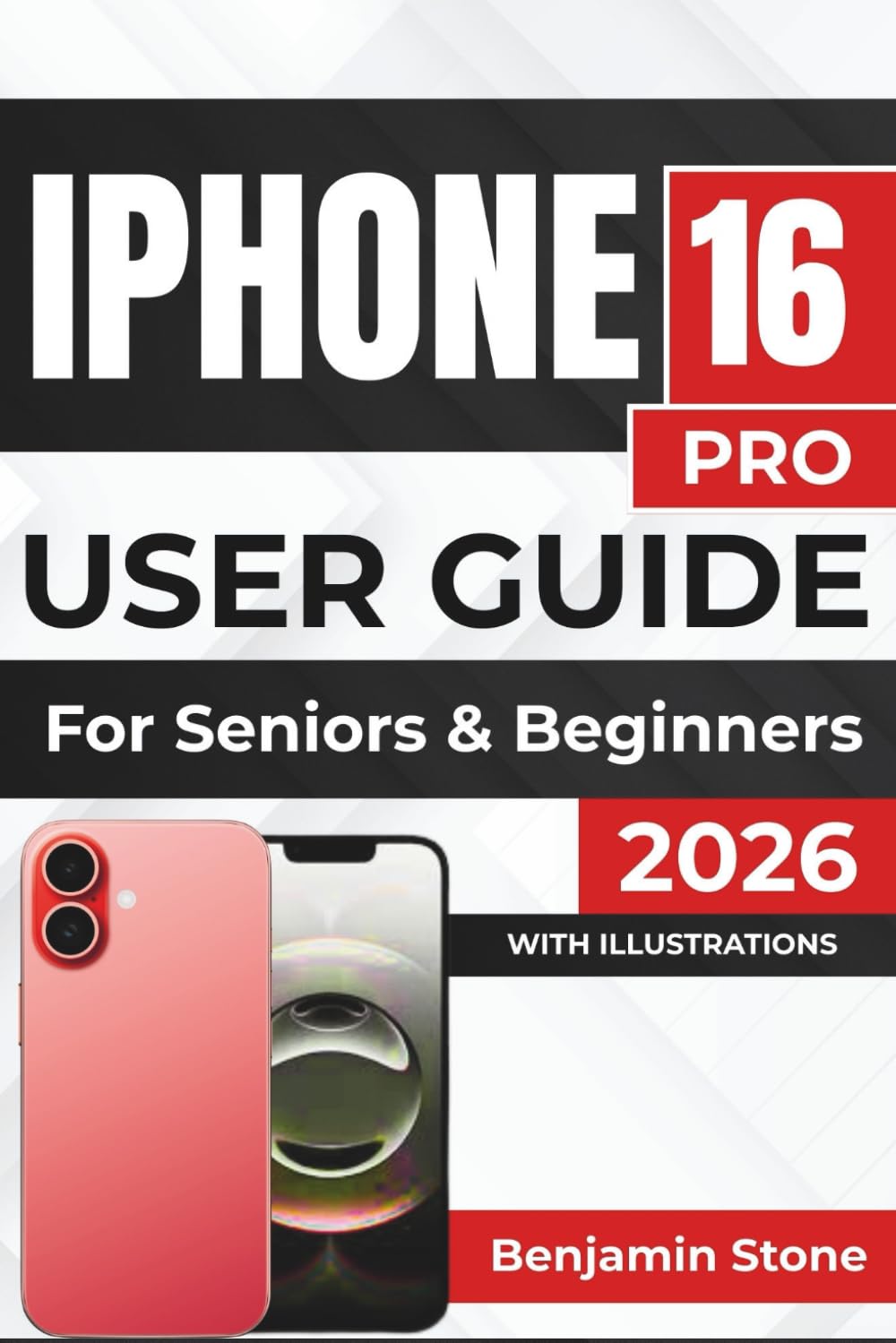 IPHONE 16 PRO USER GUIDE For Seniors & Beginners 2026: Optimizing Performance, Managing Apps, And Mastering Security For A Seamless Experience