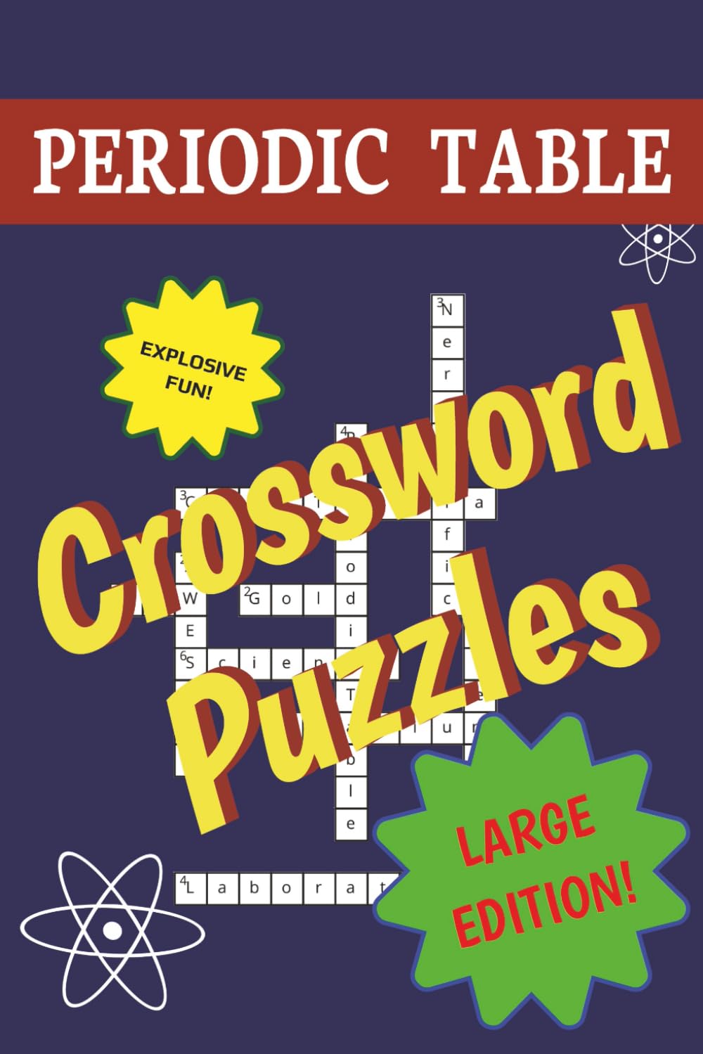Periodic Table Crossword Puzzles: LARGE EDITION! EXPLOSIVE FUN! | 6x9 inches,222 pages | 100+ puzzles... Perfect for Homeschool, Chemistry Students and Chemistry Teachers