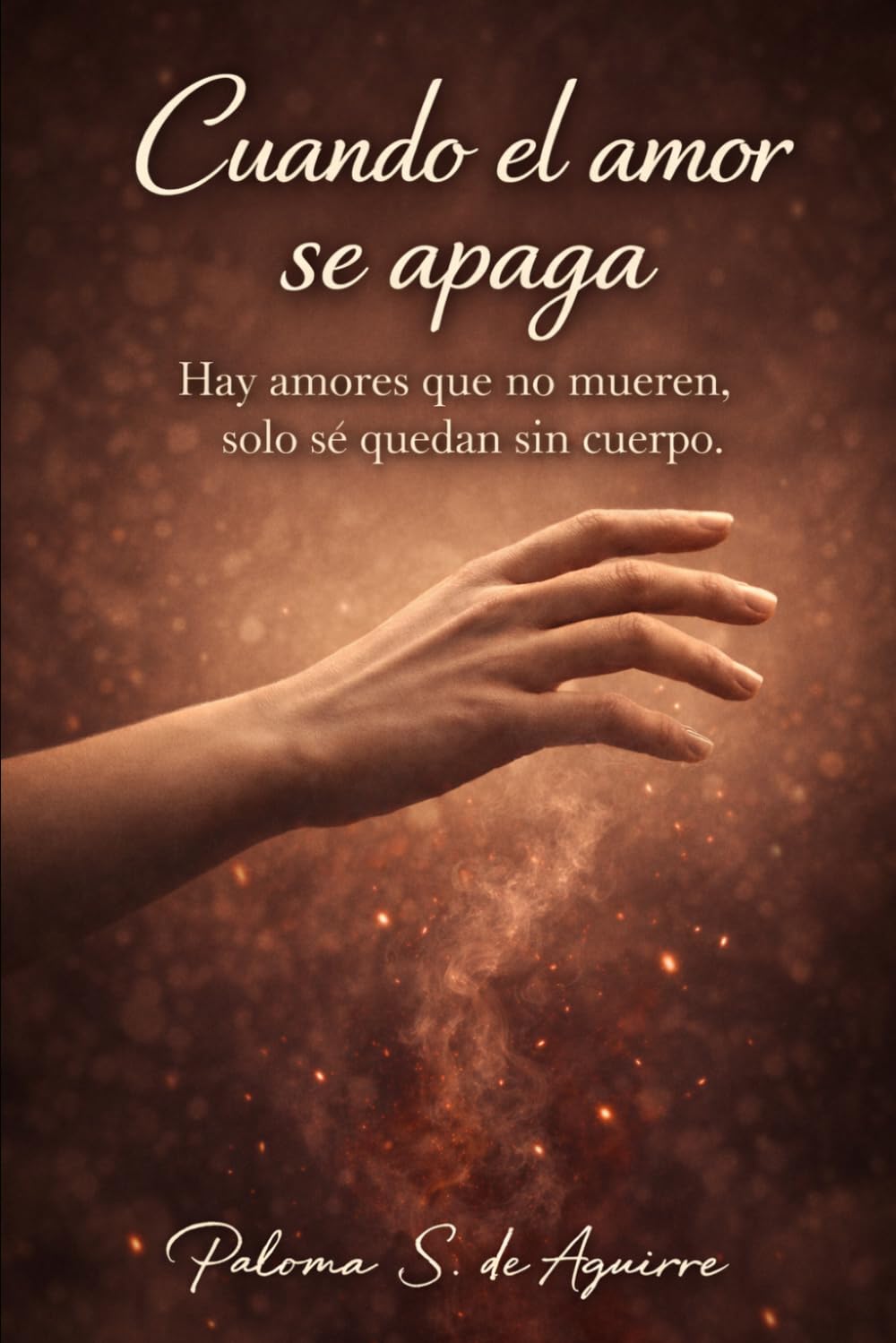 Cuando el amor se apaga: Hay amores que no mueren, sólo se quedan sin cuerpo (Mujeres que aman y sangran)