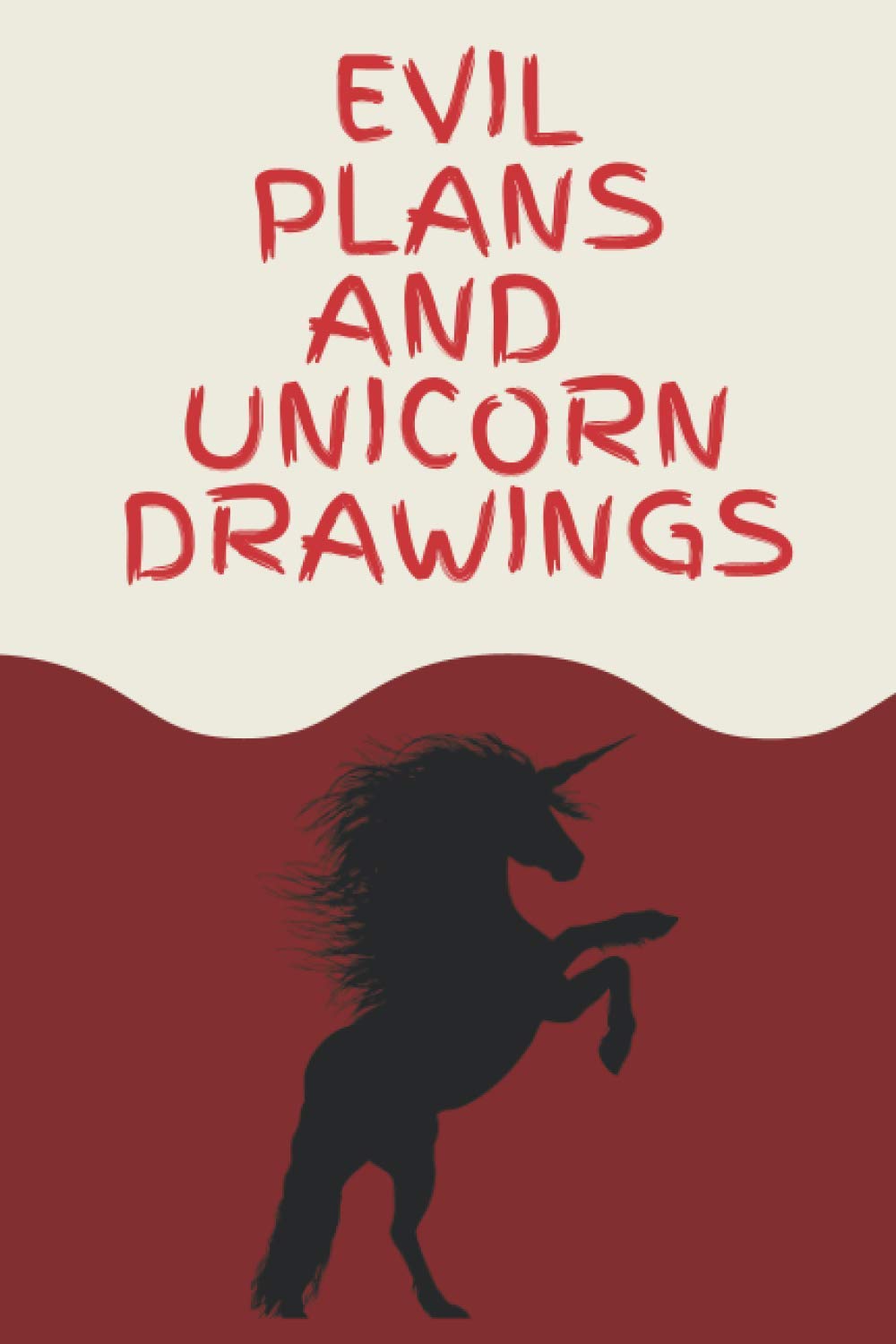 Evil Plans and Unicorn Drawings: Lined Notebook Journal (Gag Gift For Coworkers, Friends or Family)