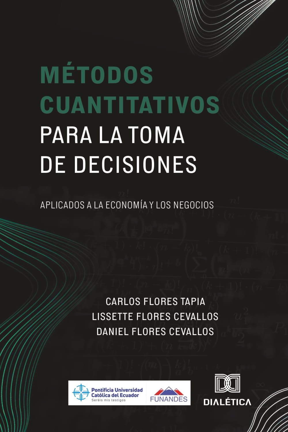 Métodos Cuantitativos para la Toma de Decisiones: Aplicados a la Economía y los Negocios