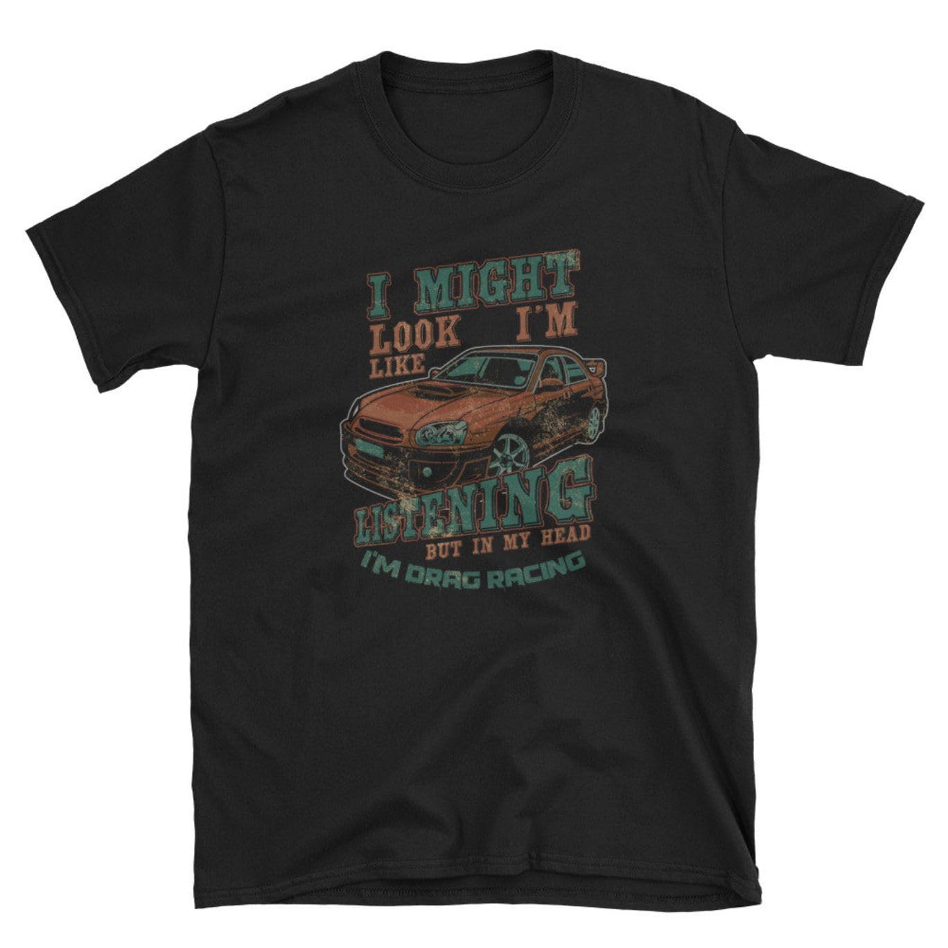 GenericI Might Not Look Drag Racing Automotive Motorsport Road Racing Racer Tee T Shirt Tshirt