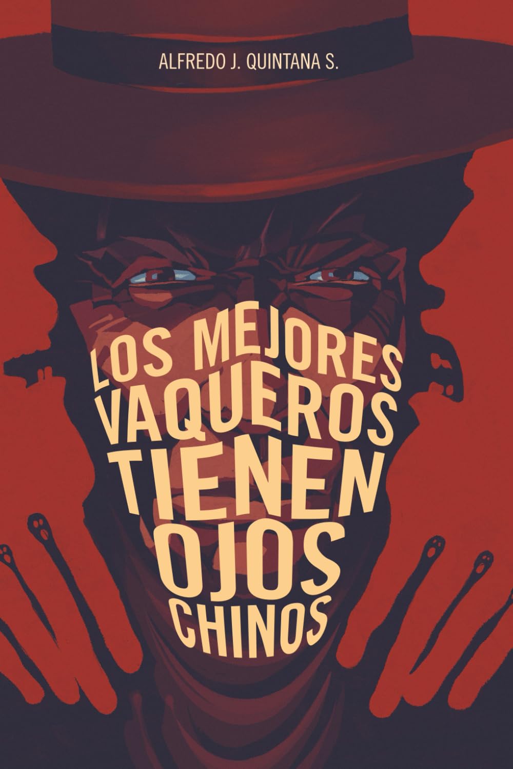 LOS MEJORES VAQUEROS TIENEN OJOS CHINOS: Una historia misteriosa, oscura, clínica y de suspenso, sacrílega quizá.