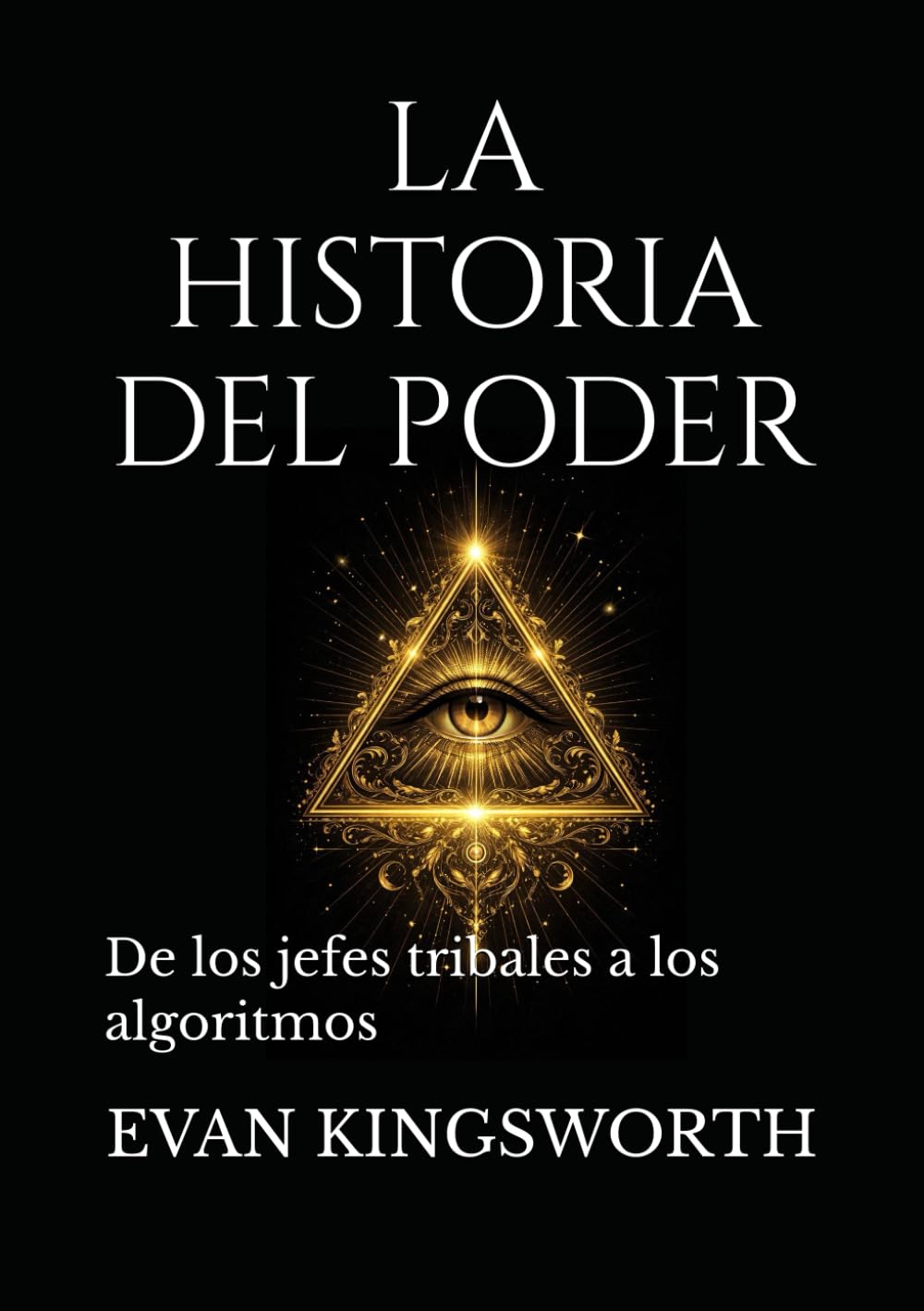 LA HISTORIA DEL PODER: De los jefes tribales a los algoritmos