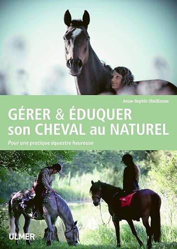 Gérer &amp; éduquer son cheval au naturel