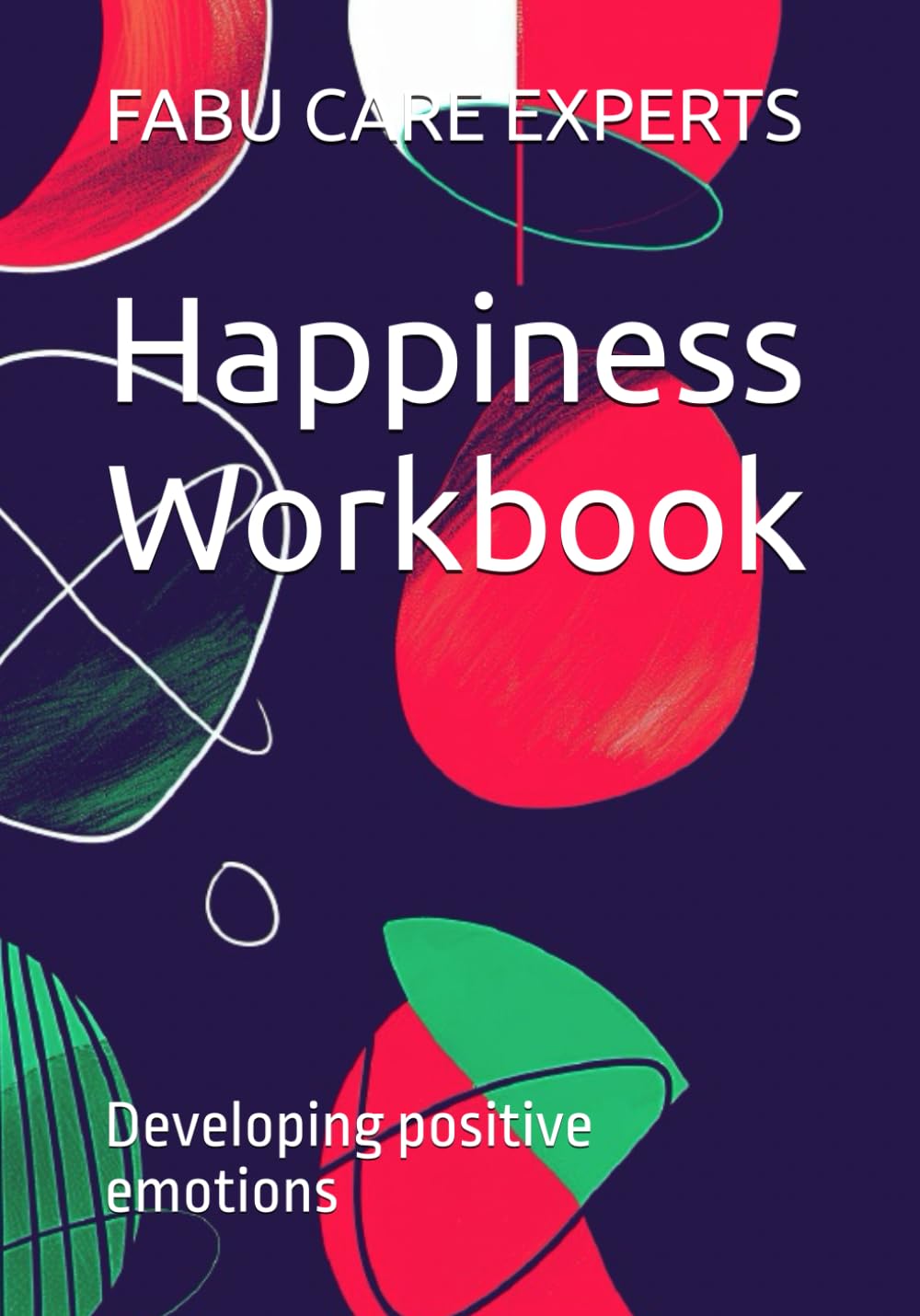 Happiness Workbook: Developing positive emotions
