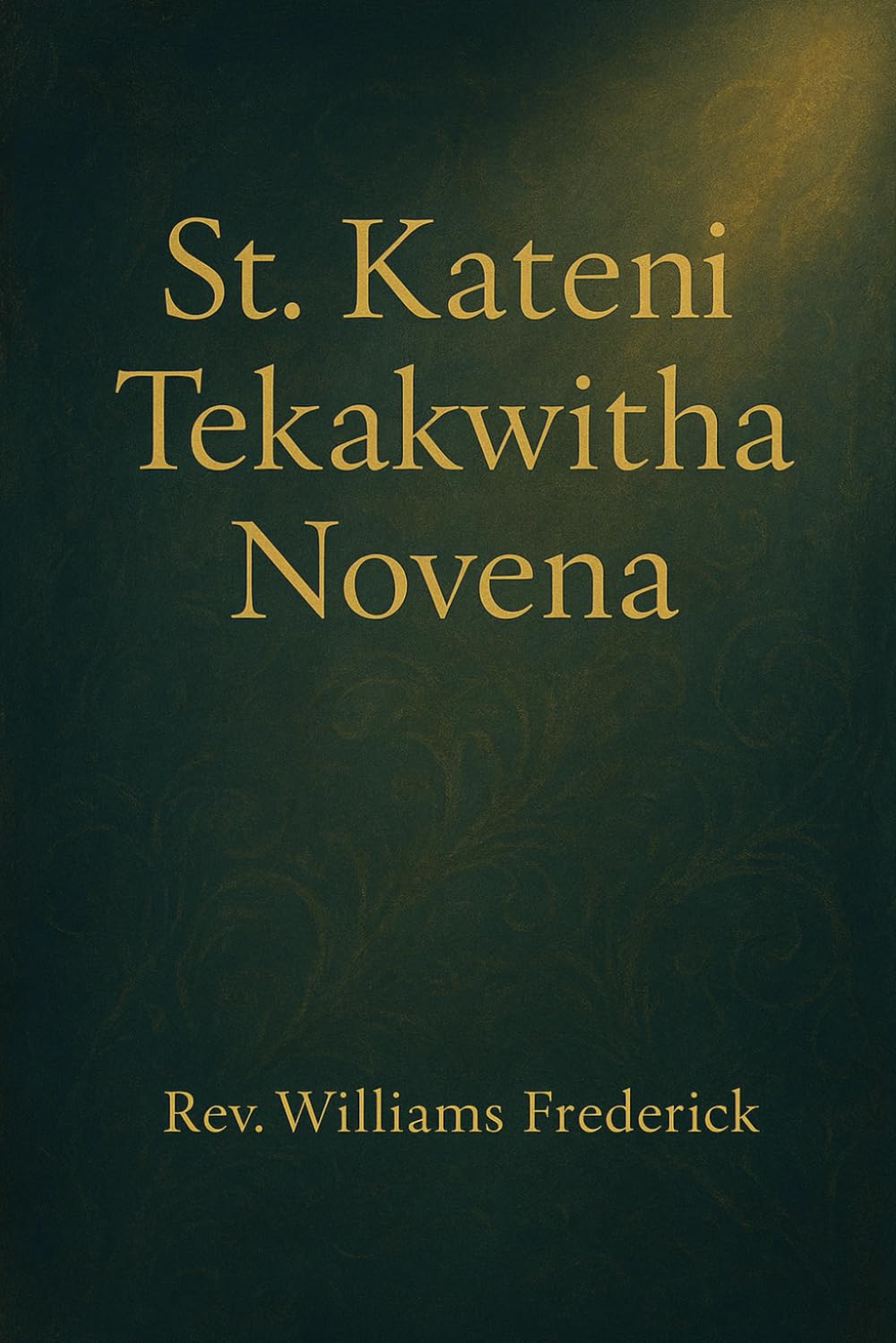 St. Kateri Tekakwitha Novena: Nine days devotional booklet