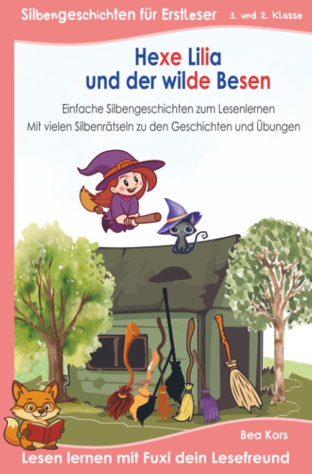Hexe Lilia und der wilde Besen: Buch für Erstleser der 1. und 2. Klasse – Silbenbuch mit kurzen Bildergeschichten und vielen Rätseln in Silbenschrift | ab 6 Jahren | Grundschule