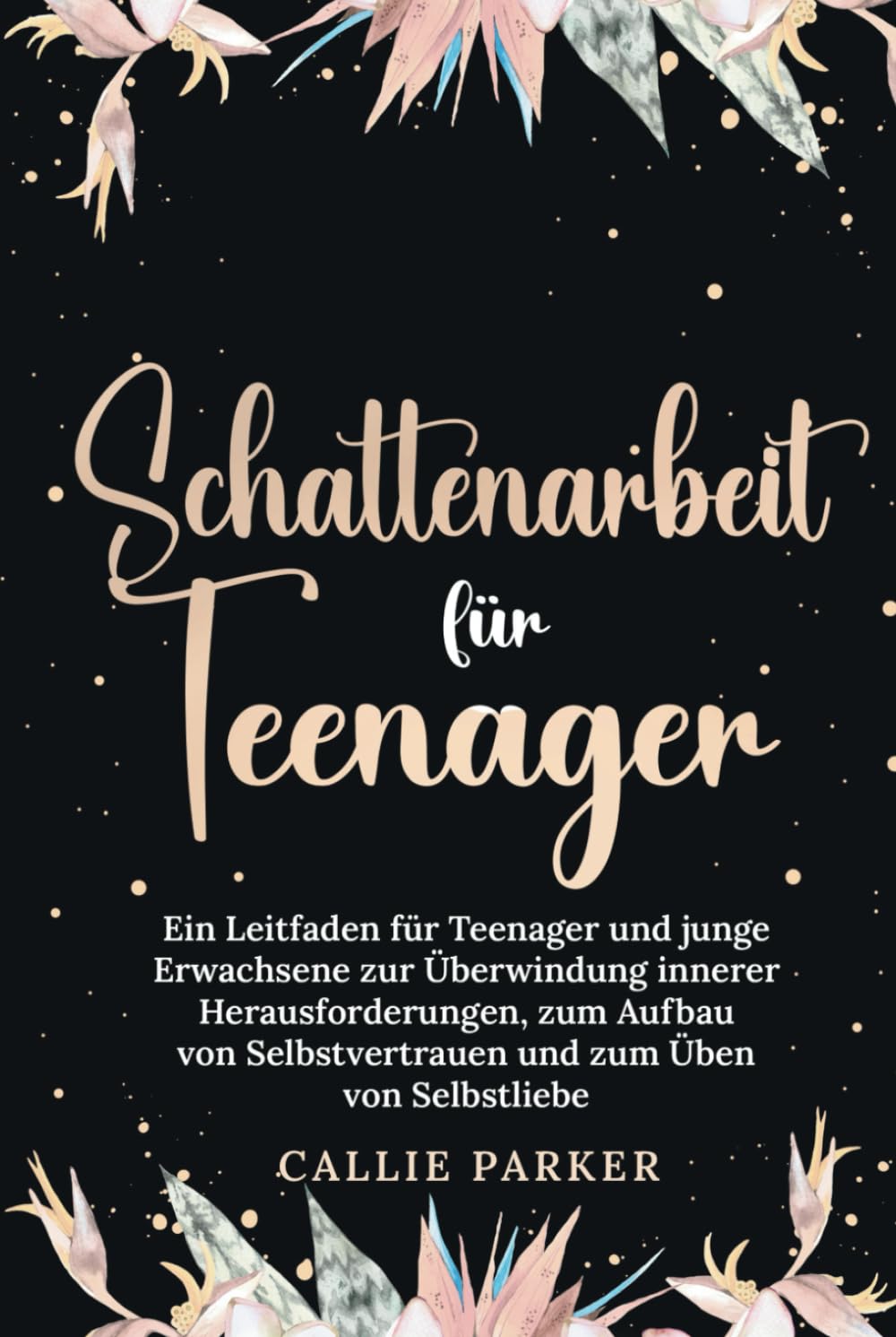 Schattenarbeit für Teenager: Ein Leitfaden für Teenager und junge Erwachsene zur Überwindung innerer Herausforderungen, zum Aufbau von Selbstvertrauen ... Übungen zum Herunterladen (German Edition)