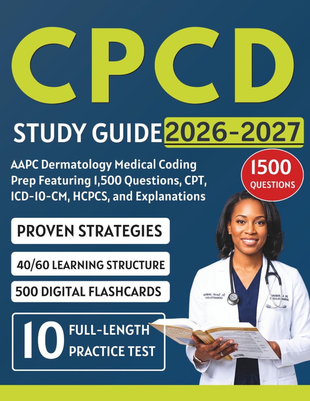 CPCD Study Guide 2026-2027: AAPC Dermatology Medical Coding Prep Featuring 1,500 Questions, CPT, ICD-10-CM, HCPCS, and Explanations