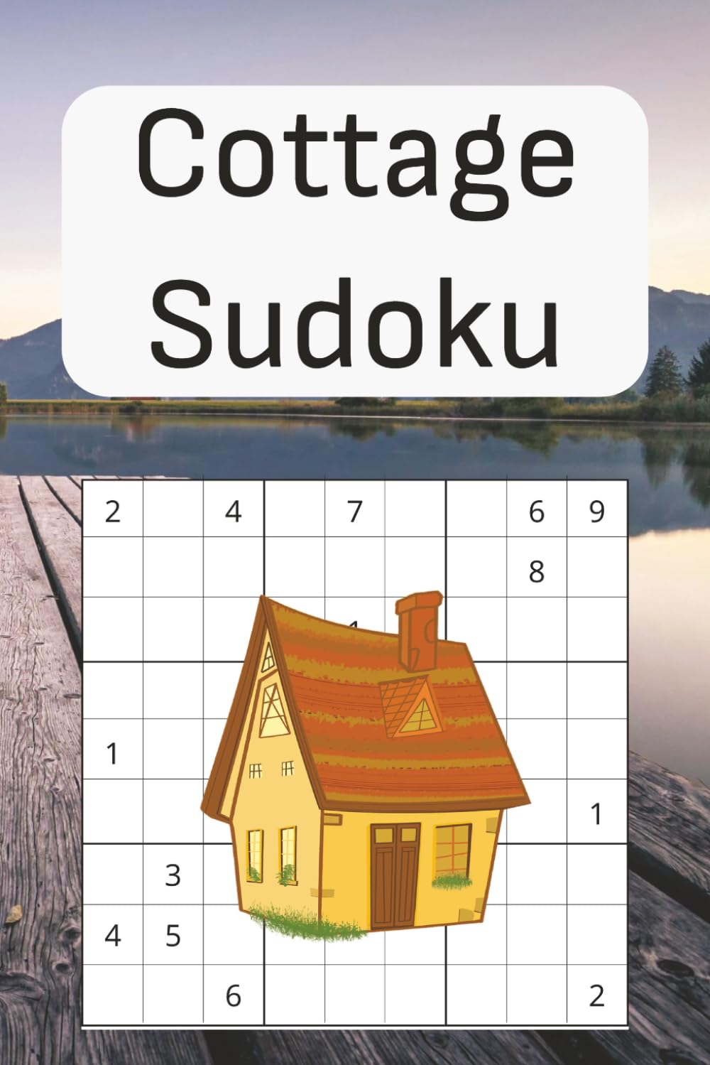 Cottage Sudoku: Relaxing Puzzle Fun for Lake Weekends & Cozy Cabin Nights
