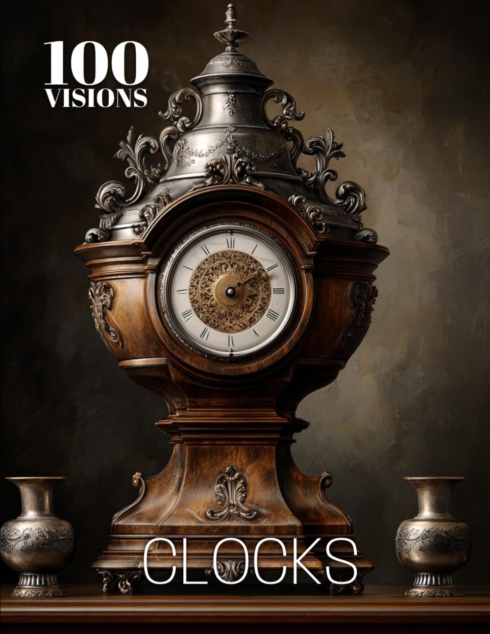 100 VISIONS: CLOCKS: A Visual Exploration of Clocks Through Art