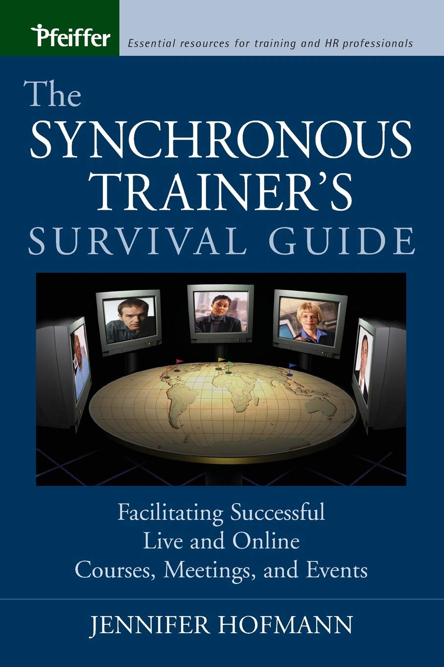 The Synchronous Trainer's Survival Guide: Facilitating Successful Live and Online Courses, Meetings, and Events