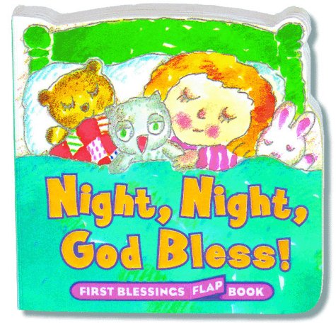 Night, Night, God Bless (First Blessings Flap B... 0805412638 Book Cover