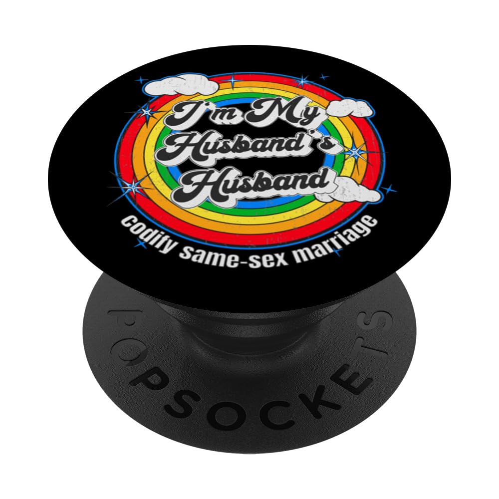 I'm My Husband's Husband Codify Same-Sex Marriage LGBT Pride PopSockets Swappable PopGrip
