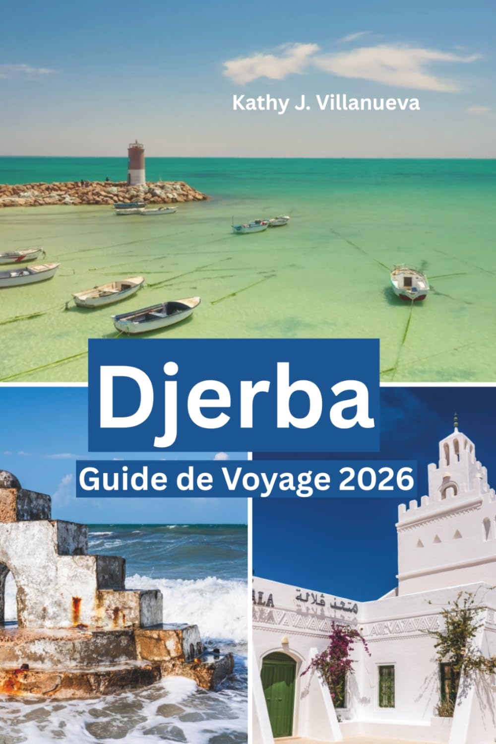 Guide de Voyage de Djerba 2026: Découvrez l'ancien Houmt Souk, les plages méditerranéennes, les trésors culturels et la vie authentique des îles en Tunisie, en Afrique du Nord