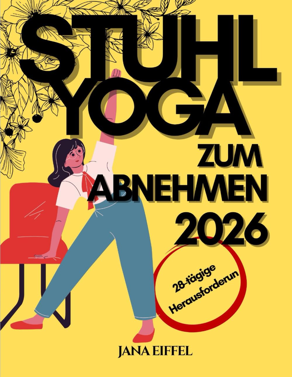 Stuhl-yoga zum abnehmen 2026: Absolvieren Sie die 28-tägige Herausforderung für effektiven abnehmen mit sitzenden Übungen in nur 15 Minuten pro Tag, speziell für Anfänger und Senioren über 60