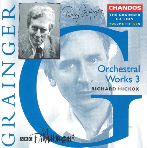 Grainger: Grainger Edition, Vol. 15: Orchestral Works, Vol. 3