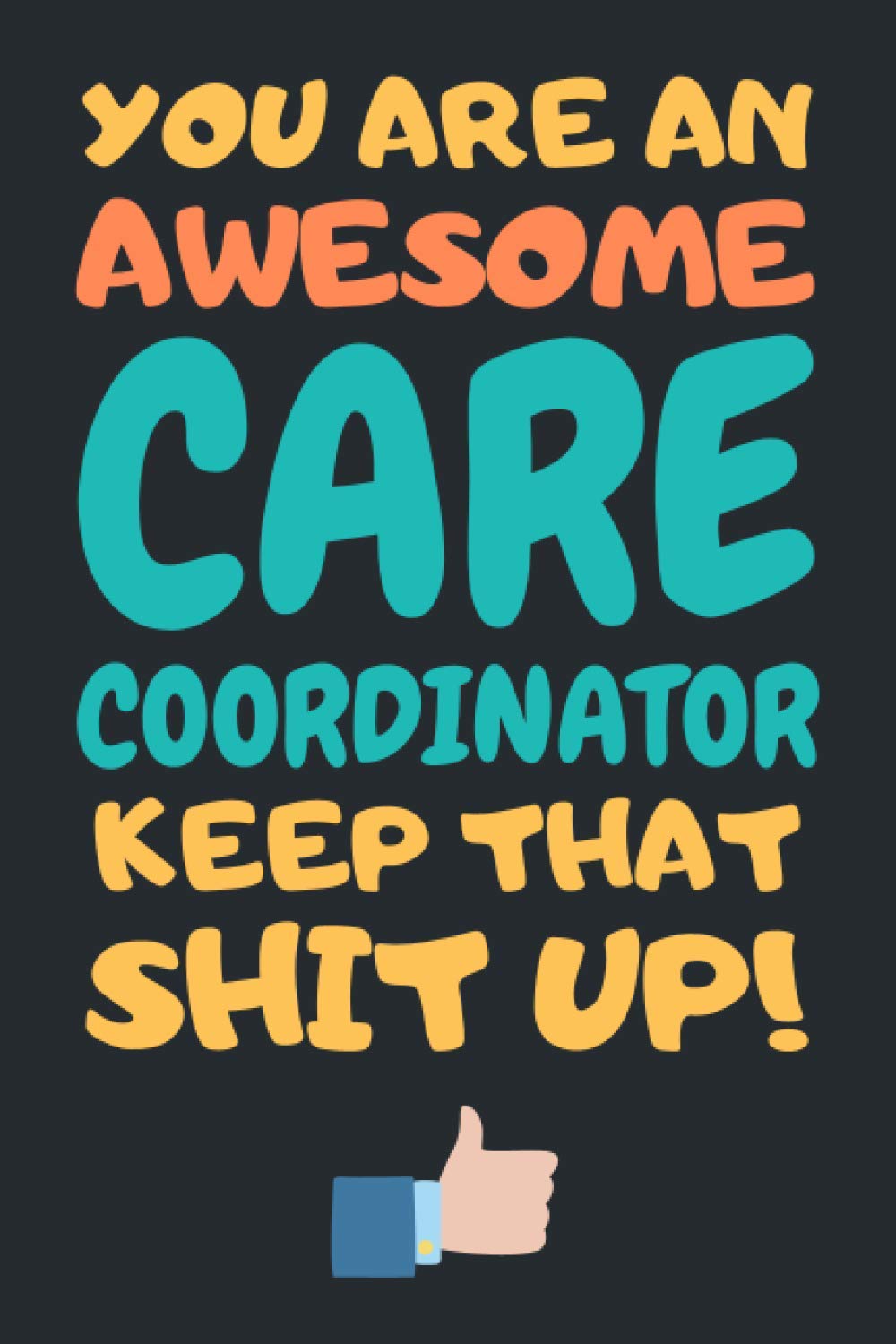 Care Coordinator Gifts: Lined Notebook Journal Diary Paper Blank, an Appreciation Gift for Care Coordinator to Write in (Volume 4)