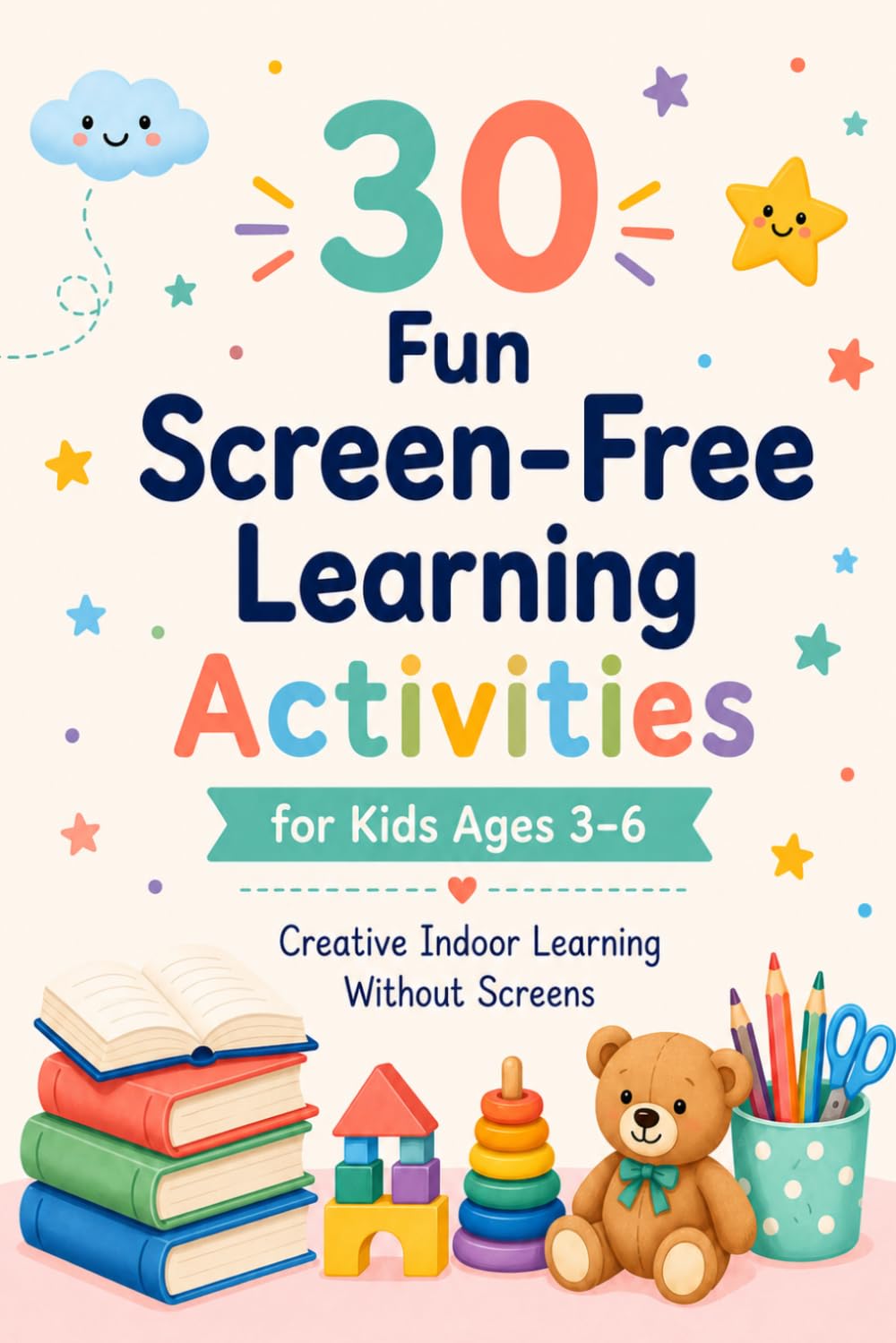 30 fun | Screen-Free Learning Activities: Educational Indoor Activities to Boost Creativity and Early Learning