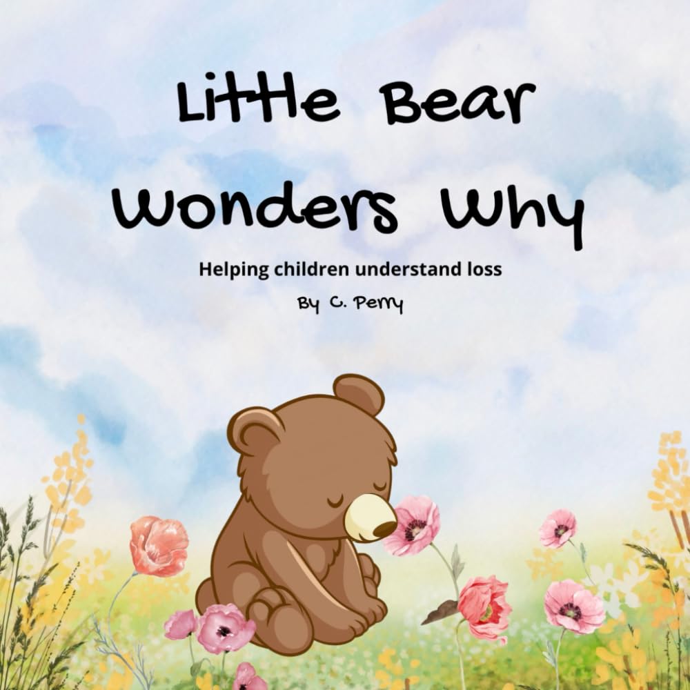 Little Bear Wonders Why: Helping children understand loss