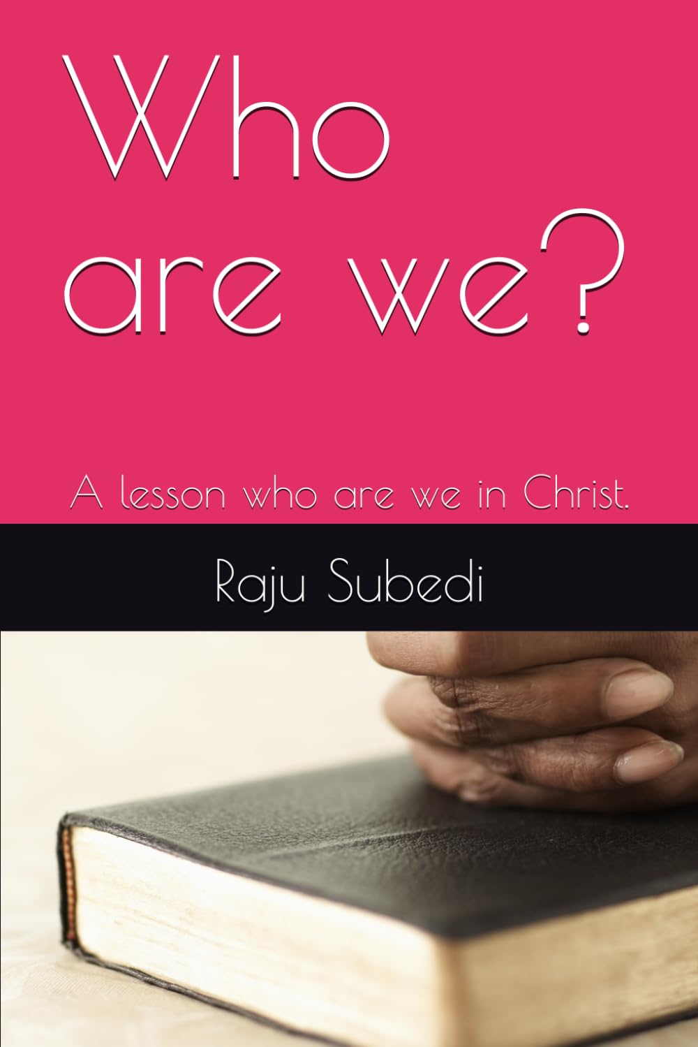 Who are we?: A lesson who are we in Christ.