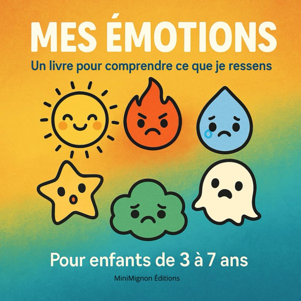 Mes émotions: Un livre pour comprendre ce que je ressens