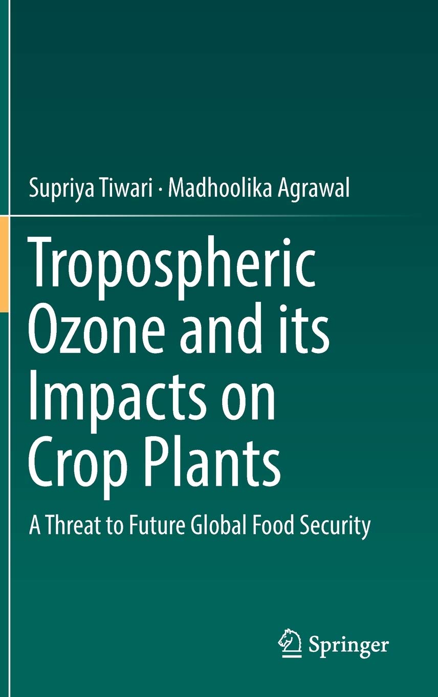 Tropospheric Ozone and its Impacts on Crop Plants: A Threat to Future Global Food Security