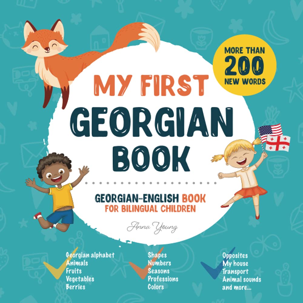 My First Georgian Book. Georgian-English Book for Bilingual Children: Georgian-English children's book with illustrations for kids. A great ... Georgian bilingual book featuring first words