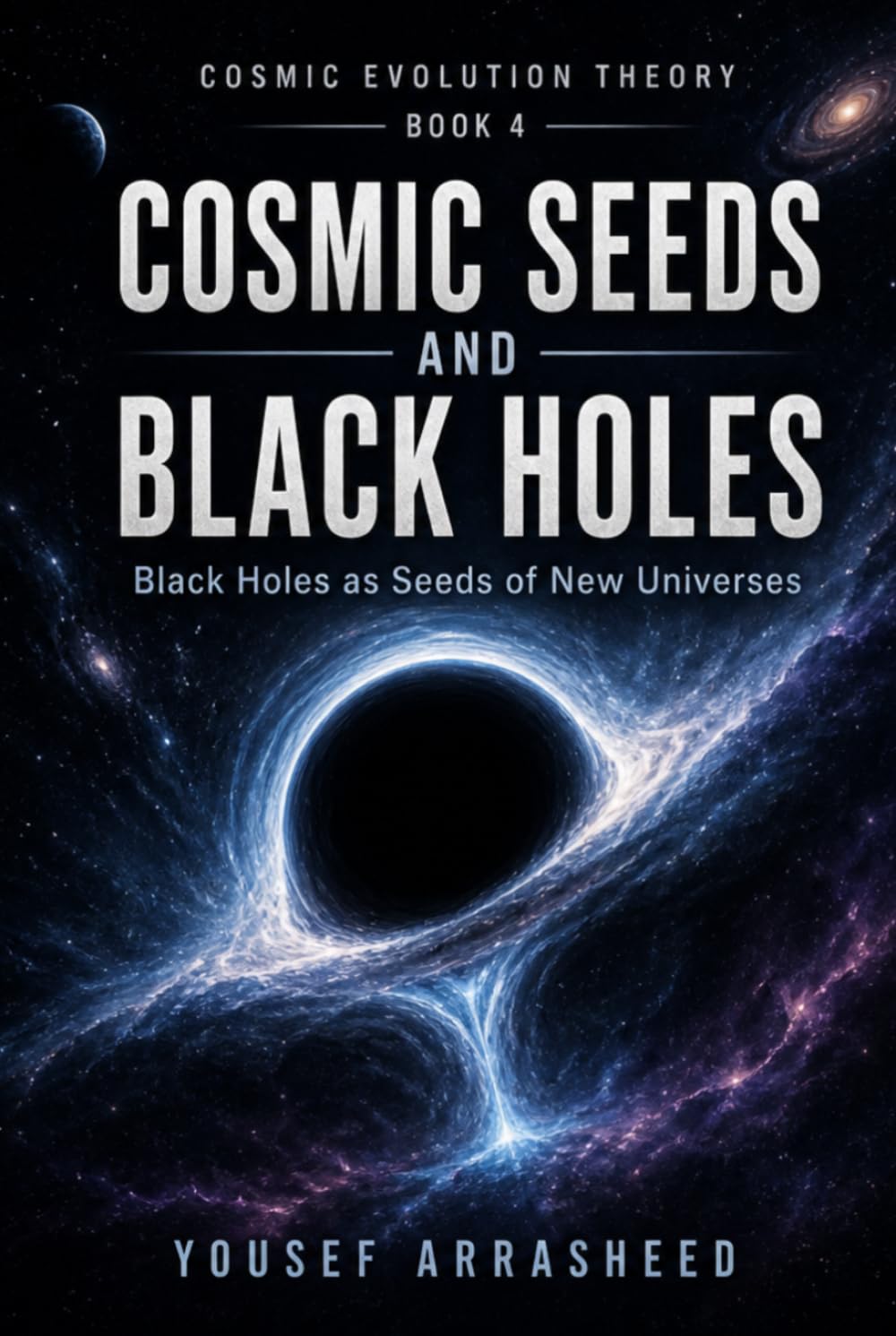 Cosmic Seeds and Black Holes: Black Holes as the Seeds of New Universes (Cosmic Evolution Theory)